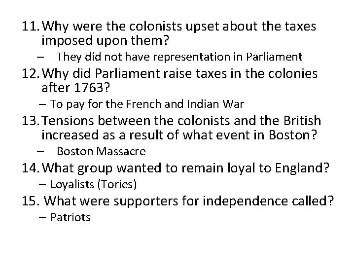 11. Why were the colonists upset about the taxes imposed upon them? – They 11. Why were the colonists upset about the taxes imposed upon them? – They