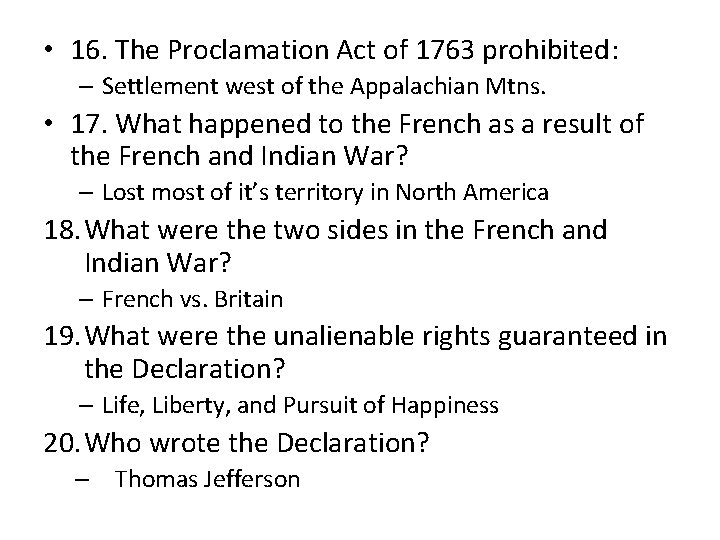 • 16. The Proclamation Act of 1763 prohibited: – Settlement west of the • 16. The Proclamation Act of 1763 prohibited: – Settlement west of the