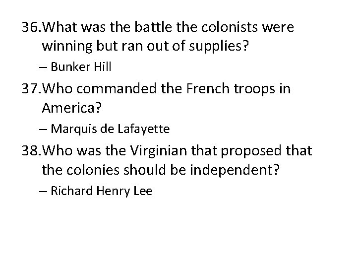 36. What was the battle the colonists were winning but ran out of supplies? 36. What was the battle the colonists were winning but ran out of supplies?