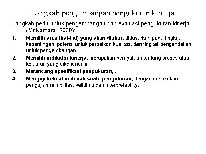 Langkah pengembangan pengukuran kinerja Langkah perlu untuk pengembangan dan evaluasi pengukuran kinerja (Mc. Namara,