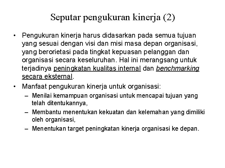 Seputar pengukuran kinerja (2) • Pengukuran kinerja harus didasarkan pada semua tujuan yang sesuai