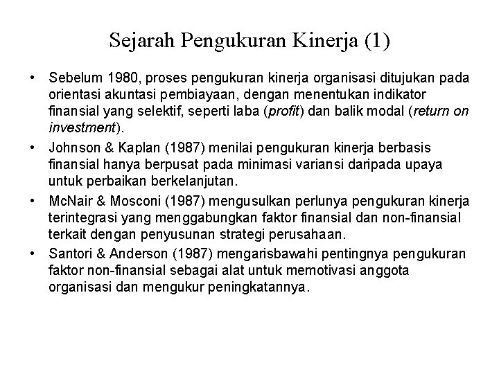 Sejarah Pengukuran Kinerja (1) • Sebelum 1980, proses pengukuran kinerja organisasi ditujukan pada orientasi