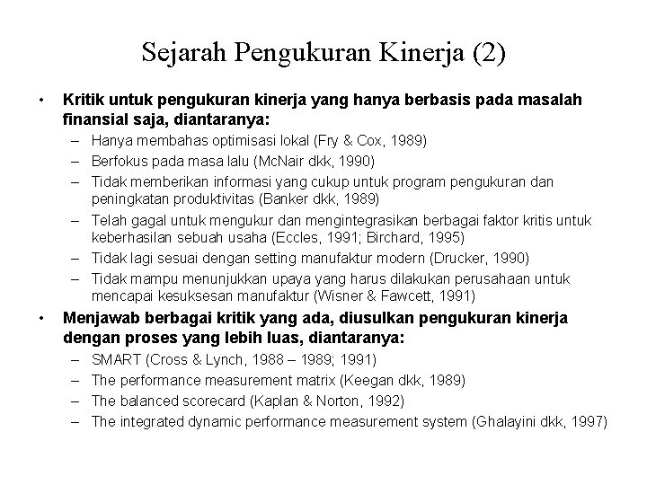 Sejarah Pengukuran Kinerja (2) • Kritik untuk pengukuran kinerja yang hanya berbasis pada masalah