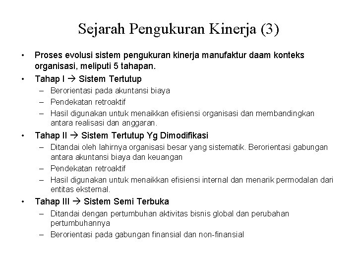 Sejarah Pengukuran Kinerja (3) • • Proses evolusi sistem pengukuran kinerja manufaktur daam konteks