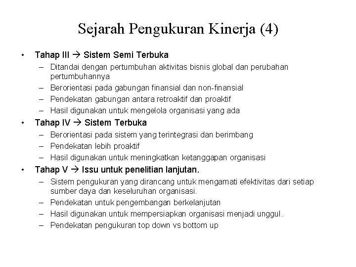 Sejarah Pengukuran Kinerja (4) • Tahap III Sistem Semi Terbuka – Ditandai dengan pertumbuhan