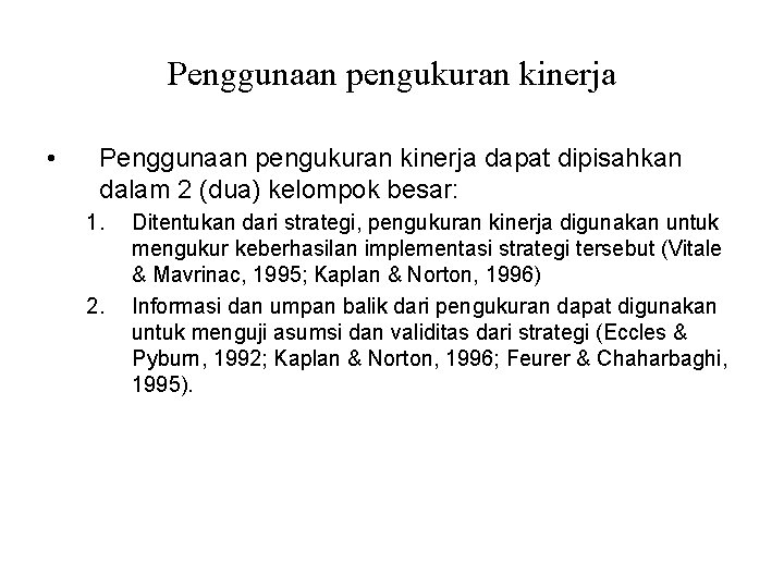 Penggunaan pengukuran kinerja • Penggunaan pengukuran kinerja dapat dipisahkan dalam 2 (dua) kelompok besar: