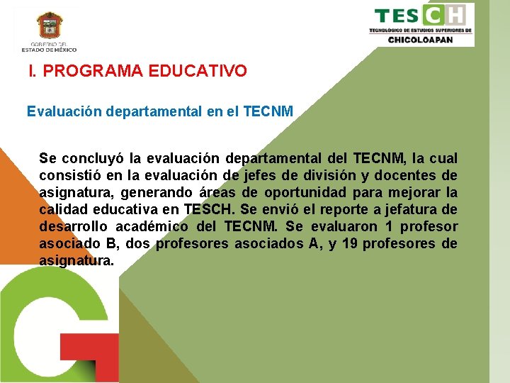 I. PROGRAMA EDUCATIVO Evaluación departamental en el TECNM Se concluyó la evaluación departamental del