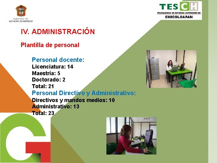 IV. ADMINISTRACIÓN Plantilla de personal Personal docente: Licenciatura: 14 Maestría: 5 Doctorado: 2 Total: