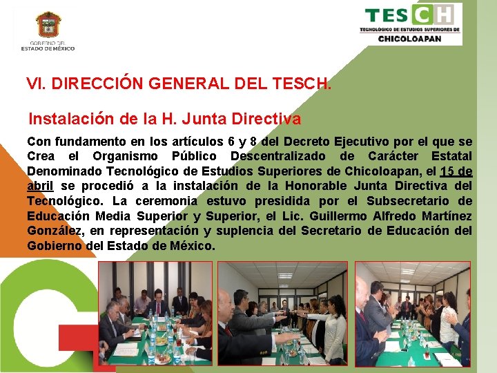 VI. DIRECCIÓN GENERAL DEL TESCH. Instalación de la H. Junta Directiva Con fundamento en