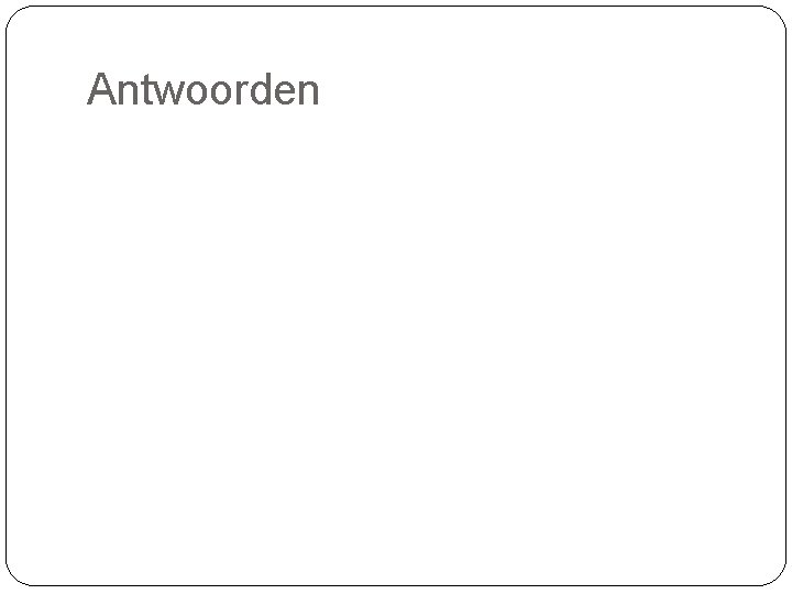 Antwoorden 