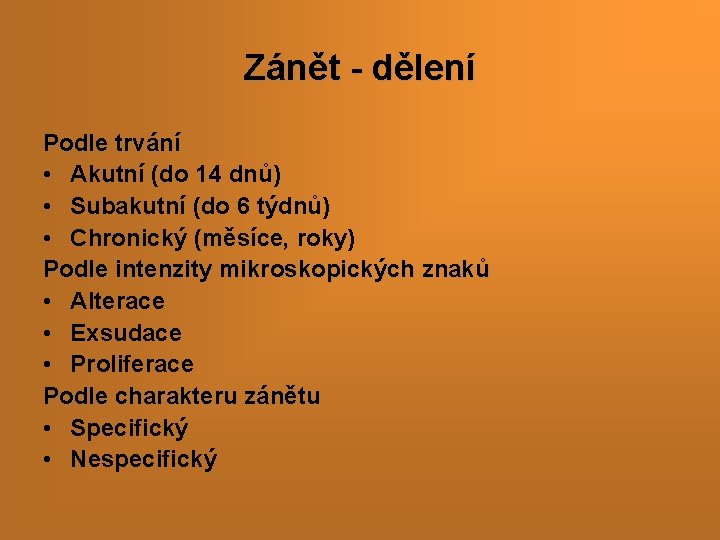 Zánět - dělení Podle trvání • Akutní (do 14 dnů) • Subakutní (do 6