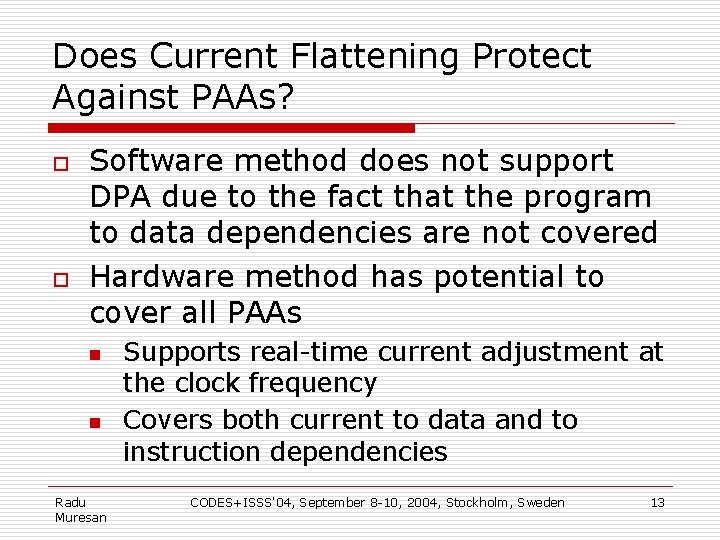 Does Current Flattening Protect Against PAAs? o o Software method does not support DPA