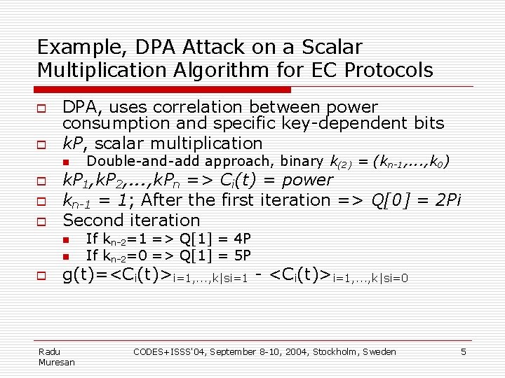 Example, DPA Attack on a Scalar Multiplication Algorithm for EC Protocols o o DPA,