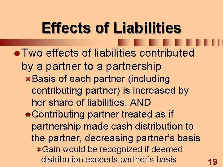 Effects of Liabilities ® Two effects of liabilities contributed by a partner to a