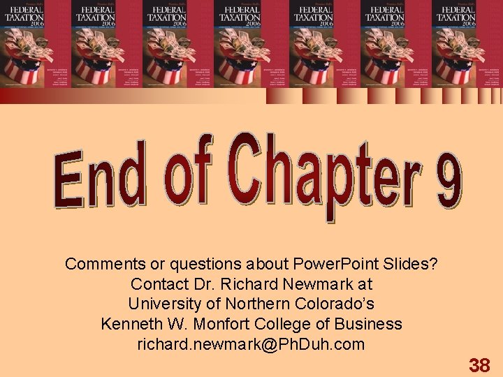 Comments or questions about Power. Point Slides? Contact Dr. Richard Newmark at University of