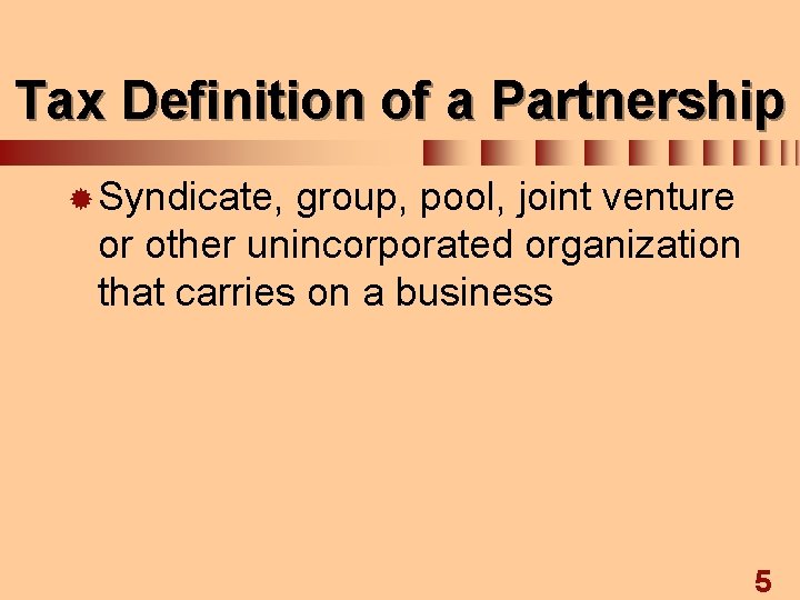 Tax Definition of a Partnership ® Syndicate, group, pool, joint venture or other unincorporated