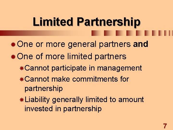 Limited Partnership ® One or more general partners and ® One of more limited