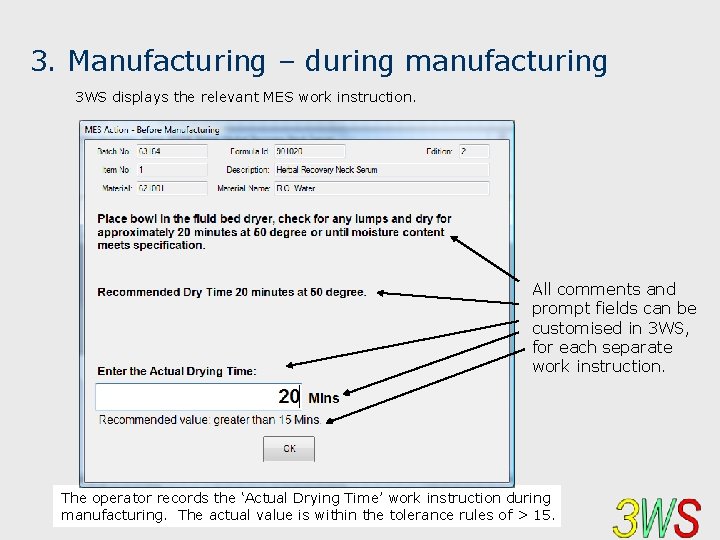 3. Manufacturing – during manufacturing 3 WS displays the relevant MES work instruction. All
