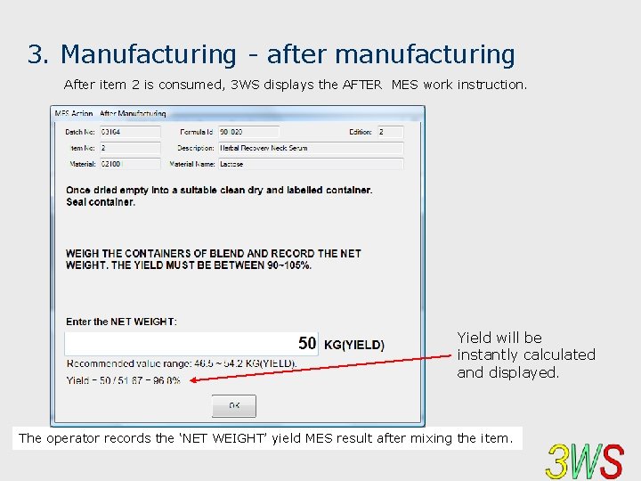 3. Manufacturing - after manufacturing After item 2 is consumed, 3 WS displays the
