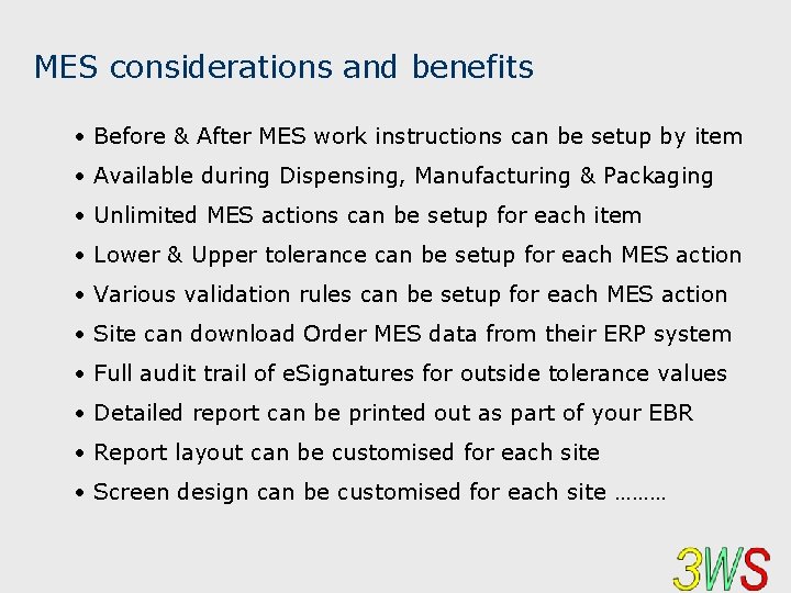 MES considerations and benefits • Before & After MES work instructions can be setup