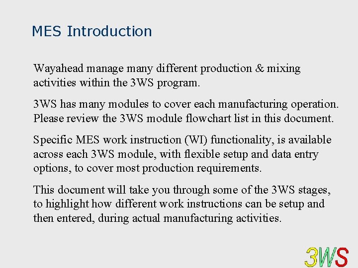 MES Introduction Wayahead manage many different production & mixing activities within the 3 WS