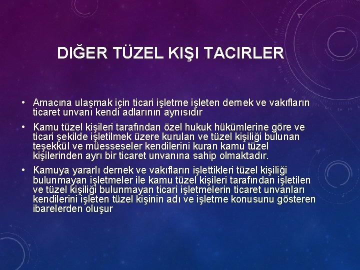 DIĞER TÜZEL KIŞI TACIRLER • Amacına ulaşmak için ticari işletme işleten dernek ve vakıfların