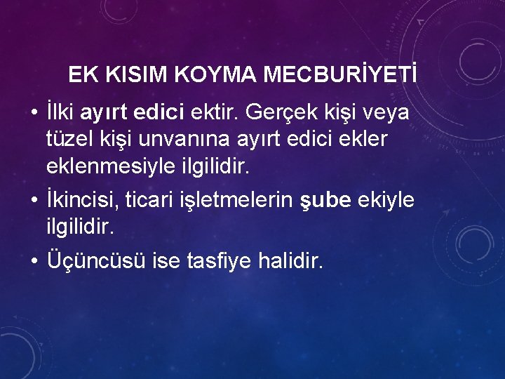 EK KISIM KOYMA MECBURİYETİ • İlki ayırt edici ektir. Gerçek kişi veya tüzel kişi