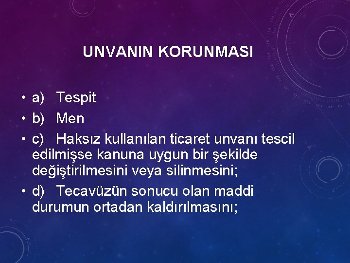 UNVANIN KORUNMASI • a) Tespit • b) Men • c) Haksız kullanılan ticaret unvanı