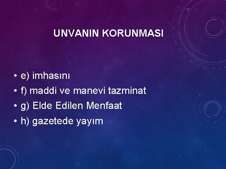 UNVANIN KORUNMASI • • e) imhasını f) maddi ve manevi tazminat g) Elde Edilen