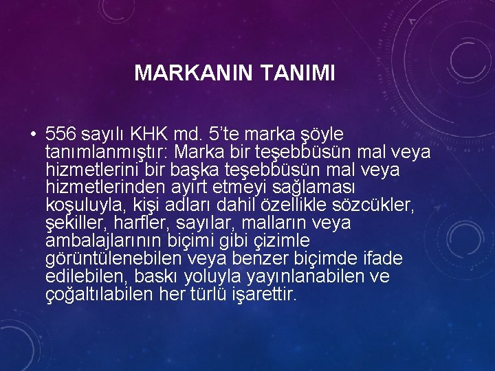 MARKANIN TANIMI • 556 sayılı KHK md. 5’te marka şöyle tanımlanmıştır: Marka bir teşebbüsün