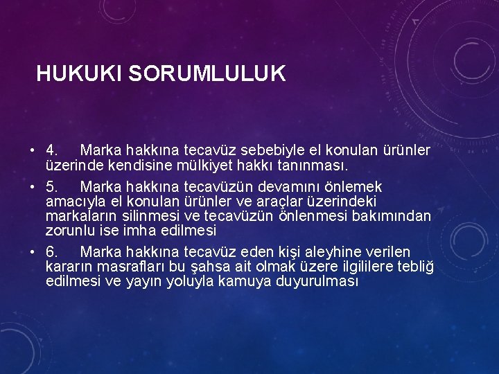 HUKUKI SORUMLULUK • 4. Marka hakkına tecavüz sebebiyle el konulan ürünler üzerinde kendisine mülkiyet