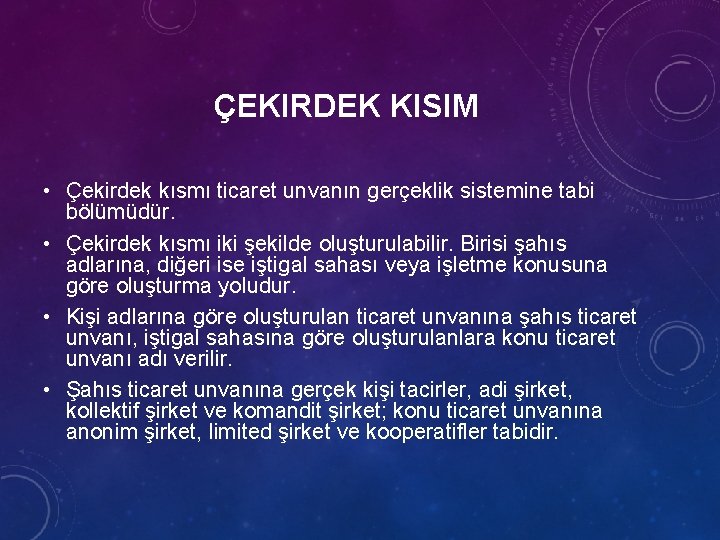 ÇEKIRDEK KISIM • Çekirdek kısmı ticaret unvanın gerçeklik sistemine tabi bölümüdür. • Çekirdek kısmı