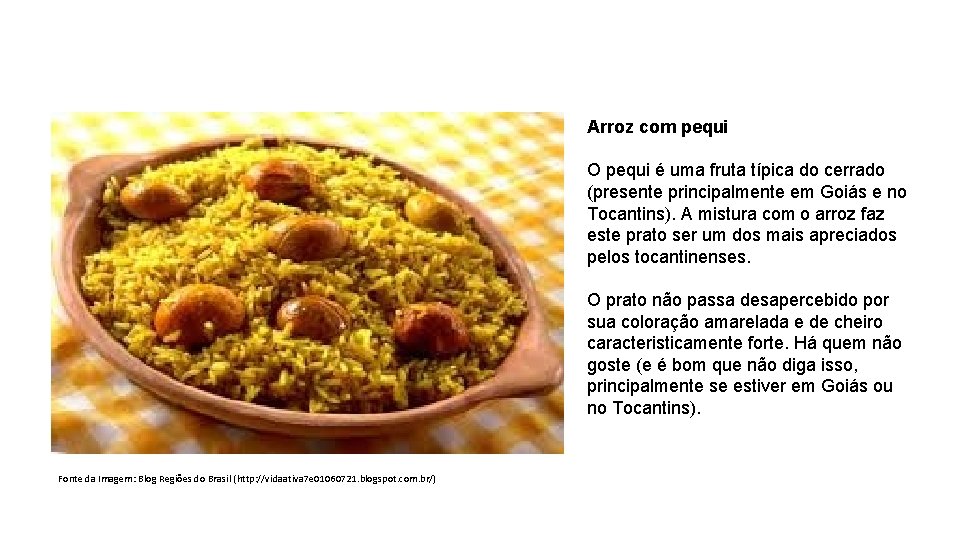 Arroz com pequi O pequi é uma fruta típica do cerrado (presente principalmente em