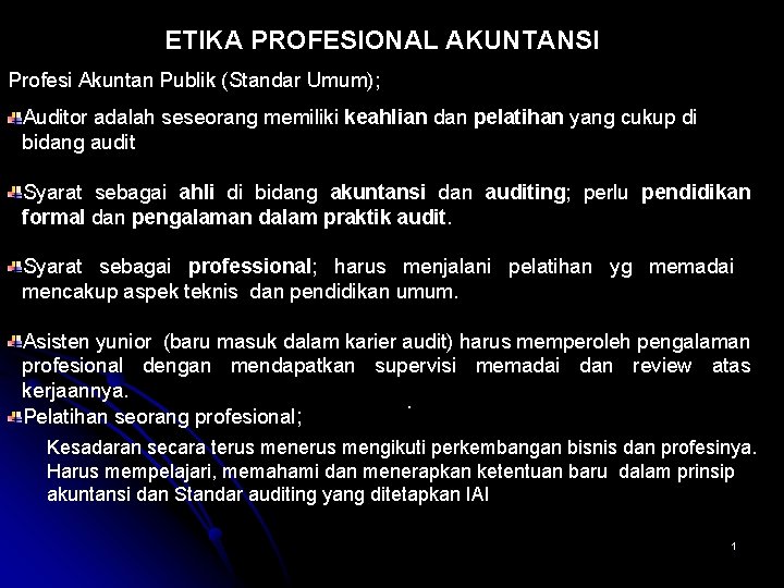 ETIKA PROFESIONAL AKUNTANSI Profesi Akuntan Publik (Standar Umum); Auditor adalah seseorang memiliki keahlian dan