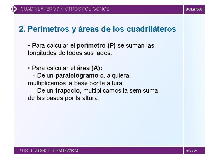 CUADRILÁTEROS Y OTROS POLÍGONOS AULA 360 2. Perímetros y áreas de los cuadriláteros •