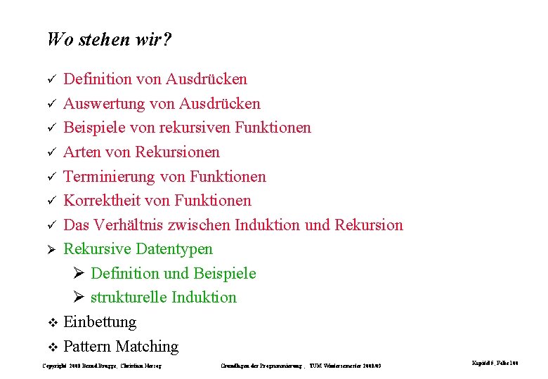Wo stehen wir? Definition von Ausdrücken ü Auswertung von Ausdrücken ü Beispiele von rekursiven Wo stehen wir? Definition von Ausdrücken ü Auswertung von Ausdrücken ü Beispiele von rekursiven