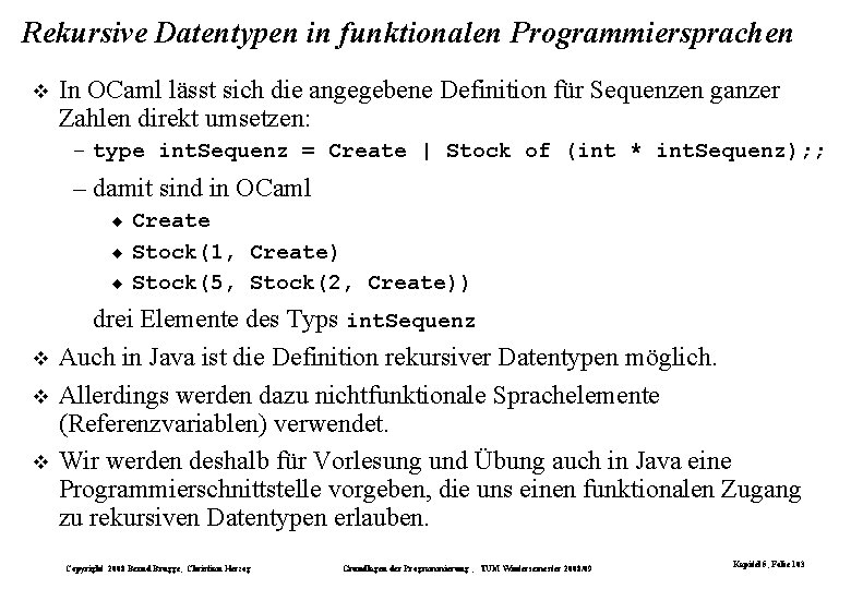 Rekursive Datentypen in funktionalen Programmiersprachen In OCaml lässt sich die angegebene Definition für Sequenzen Rekursive Datentypen in funktionalen Programmiersprachen In OCaml lässt sich die angegebene Definition für Sequenzen