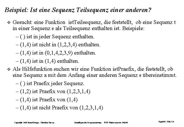 Beispiel: Ist eine Sequenz Teilsequenz einer anderen? Gesucht: eine Funktion ist. Teilsequenz, die feststellt, Beispiel: Ist eine Sequenz Teilsequenz einer anderen? Gesucht: eine Funktion ist. Teilsequenz, die feststellt,