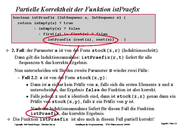 Partielle Korrektheit der Funktion ist. Praefix boolean ist. Praefix (Int. Sequenz a, Int. Sequenz Partielle Korrektheit der Funktion ist. Praefix boolean ist. Praefix (Int. Sequenz a, Int. Sequenz