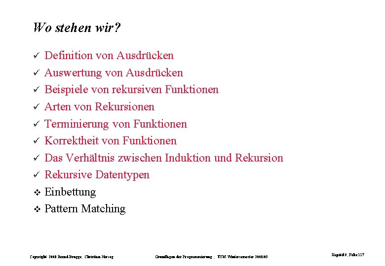 Wo stehen wir? Definition von Ausdrücken ü Auswertung von Ausdrücken ü Beispiele von rekursiven Wo stehen wir? Definition von Ausdrücken ü Auswertung von Ausdrücken ü Beispiele von rekursiven