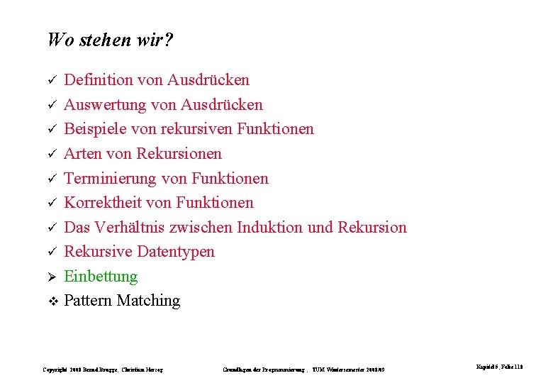 Wo stehen wir? Definition von Ausdrücken ü Auswertung von Ausdrücken ü Beispiele von rekursiven Wo stehen wir? Definition von Ausdrücken ü Auswertung von Ausdrücken ü Beispiele von rekursiven