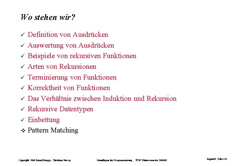 Wo stehen wir? Definition von Ausdrücken ü Auswertung von Ausdrücken ü Beispiele von rekursiven Wo stehen wir? Definition von Ausdrücken ü Auswertung von Ausdrücken ü Beispiele von rekursiven