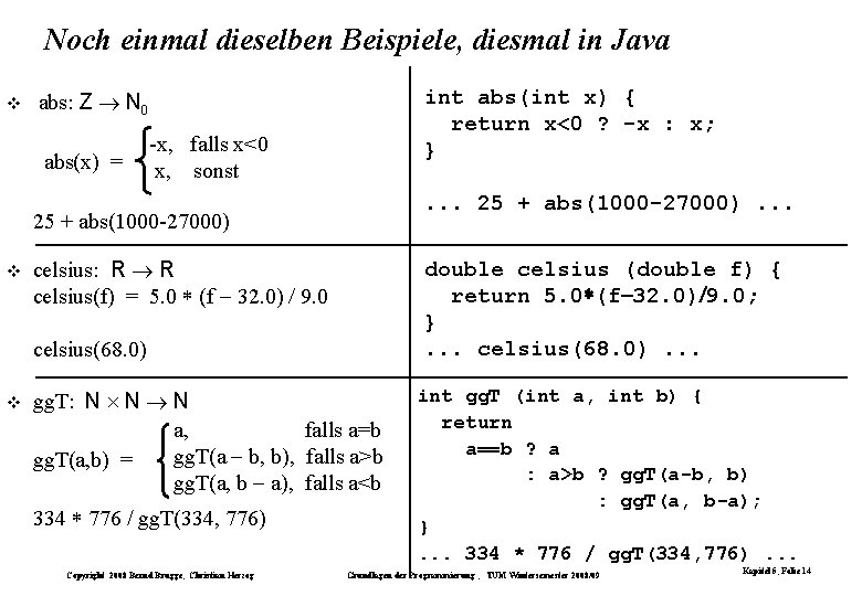 Noch einmal dieselben Beispiele, diesmal in Java int abs(int x) { return x<0 ? Noch einmal dieselben Beispiele, diesmal in Java int abs(int x) { return x<0 ?