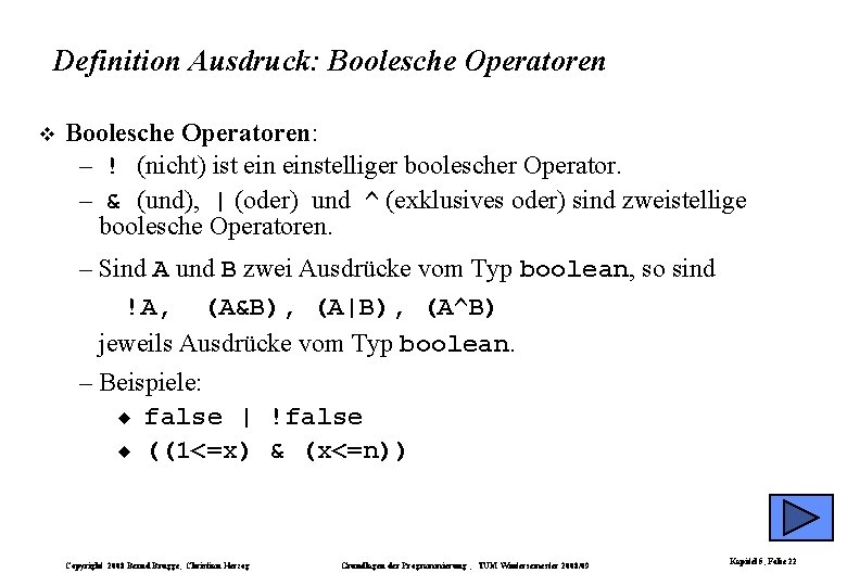 Definition Ausdruck: Boolesche Operatoren: – ! (nicht) ist einstelliger boolescher Operator. – & (und), Definition Ausdruck: Boolesche Operatoren: – ! (nicht) ist einstelliger boolescher Operator. – & (und),