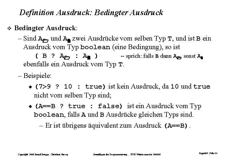 Definition Ausdruck: Bedingter Ausdruck: – Sind A und A zwei Ausdrücke vom selben Typ Definition Ausdruck: Bedingter Ausdruck: – Sind A und A zwei Ausdrücke vom selben Typ