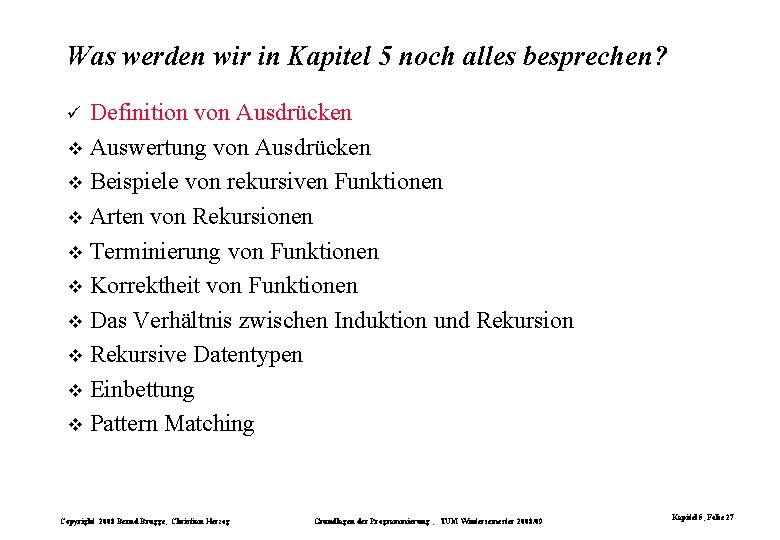 Was werden wir in Kapitel 5 noch alles besprechen? Definition von Ausdrücken v Auswertung Was werden wir in Kapitel 5 noch alles besprechen? Definition von Ausdrücken v Auswertung