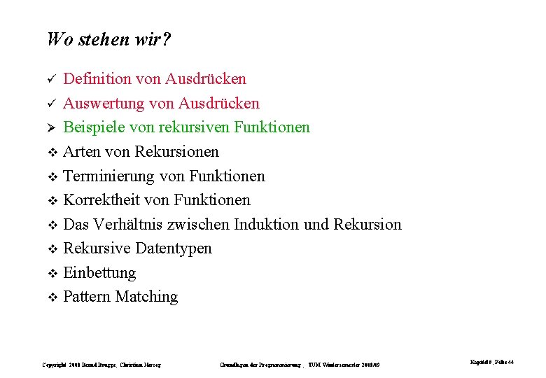 Wo stehen wir? Definition von Ausdrücken ü Auswertung von Ausdrücken Ø Beispiele von rekursiven Wo stehen wir? Definition von Ausdrücken ü Auswertung von Ausdrücken Ø Beispiele von rekursiven