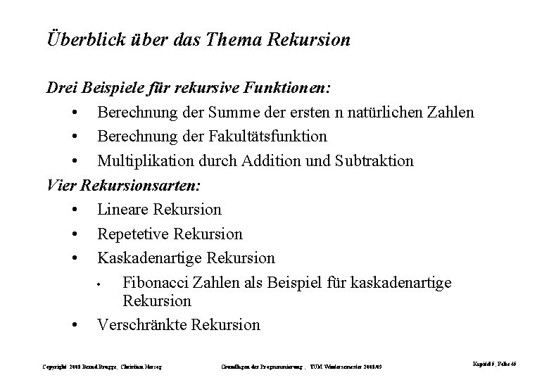 Überblick über das Thema Rekursion Drei Beispiele für rekursive Funktionen: • Berechnung der Summe Überblick über das Thema Rekursion Drei Beispiele für rekursive Funktionen: • Berechnung der Summe