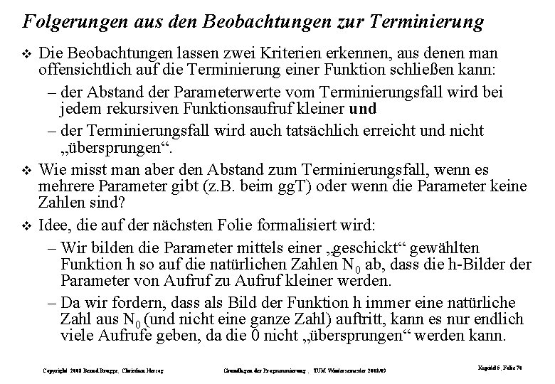 Folgerungen aus den Beobachtungen zur Terminierung Die Beobachtungen lassen zwei Kriterien erkennen, aus denen Folgerungen aus den Beobachtungen zur Terminierung Die Beobachtungen lassen zwei Kriterien erkennen, aus denen
