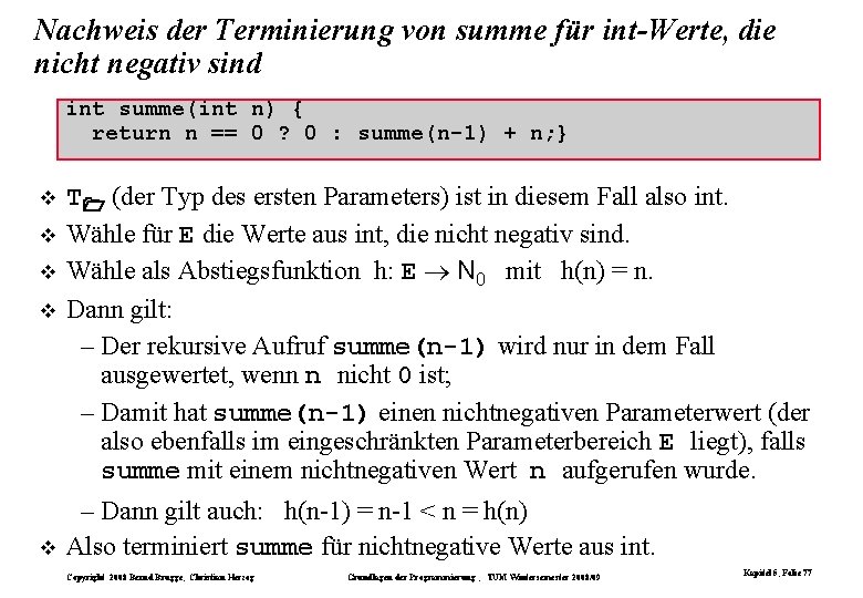 Nachweis der Terminierung von summe für int-Werte, die nicht negativ sind int summe(int n) Nachweis der Terminierung von summe für int-Werte, die nicht negativ sind int summe(int n)